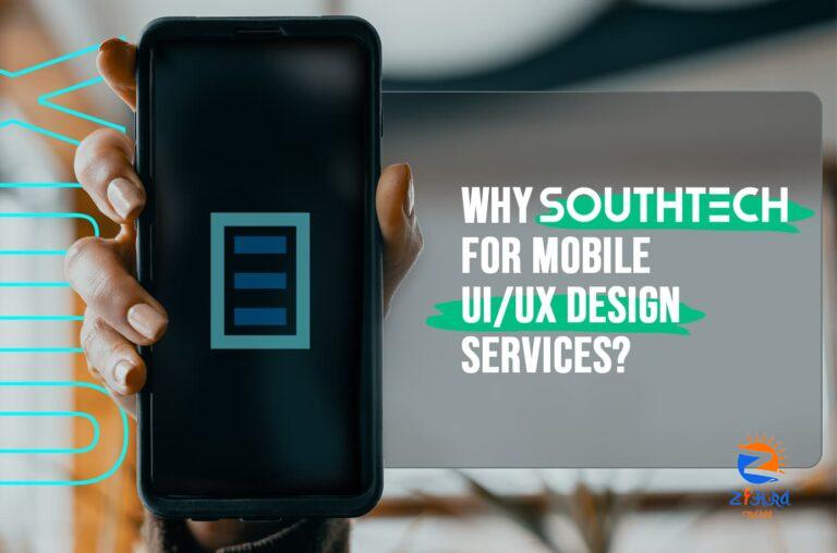 Why Southtech for Mobile UI/UX Design Services?