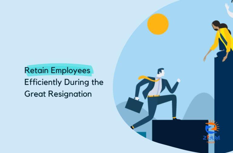 How To Retain Employees During the Great Resignation