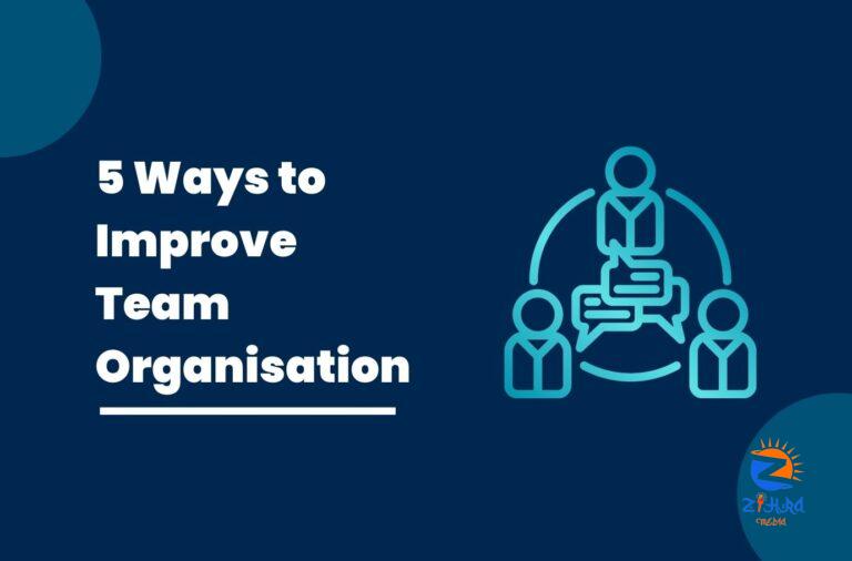 5 Ways to Improve Team Organisation