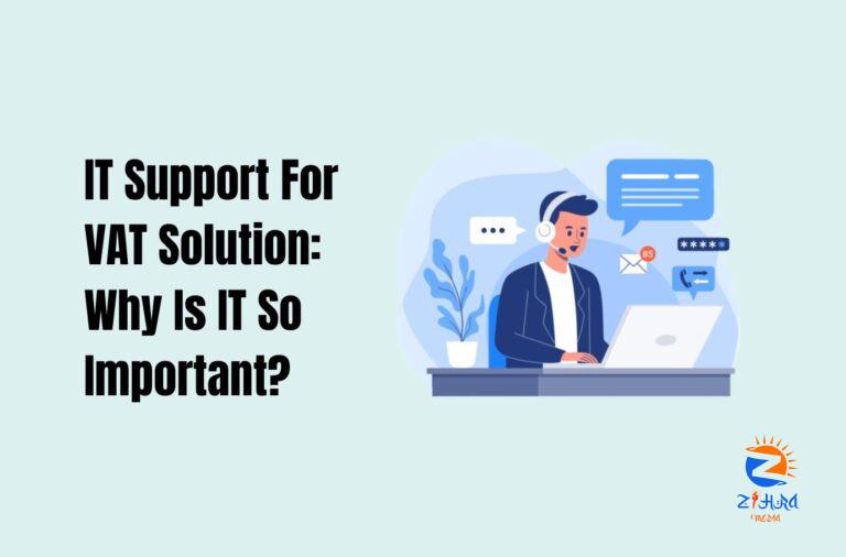 Why IT Support is More Important in VAT Solutions Than Others