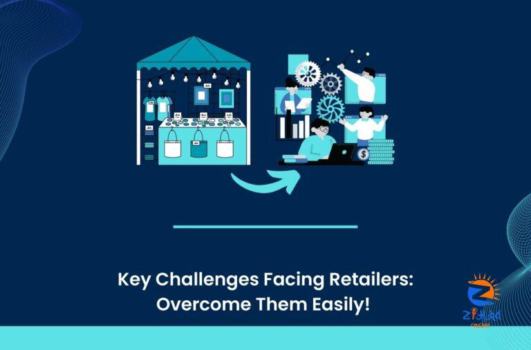 5 Key Challenges Facing Retailers Today – Easily Overcome Them