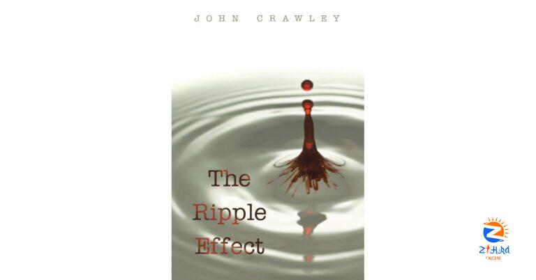 Announcing John Crawley’s Latest Novel, The Ripple Effect