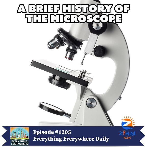 A Brief History of Microscopes and Microscopy