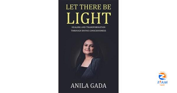 Author and healer Anila Gada announces the release of ‘Let There Be Light’