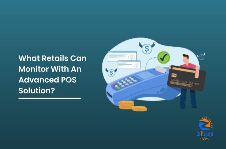 8 Things an Advanced POS Solution Monitors in Your Retail Business