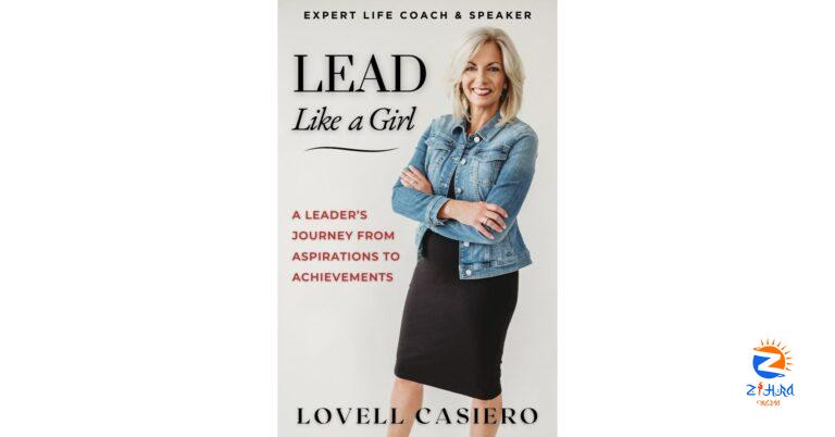 Expert Life Coach and Speaker Lovell Casiero Announces Release of Empowering New Book: Lead Like a Girl: From Aspirations to Achievements