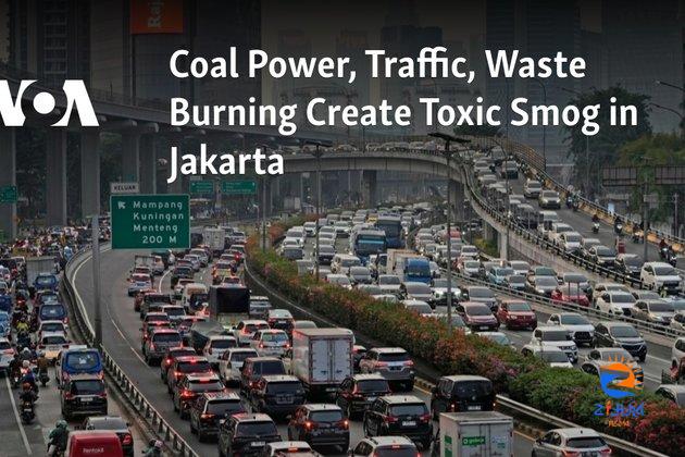 Coal Power, Traffic, Waste Burning Create Toxic Smog in Jakarta