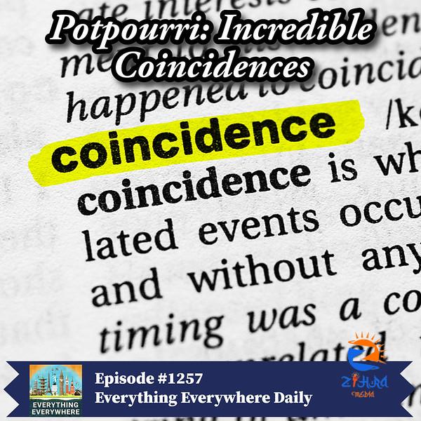 Potpourri: Incredible Coincidences