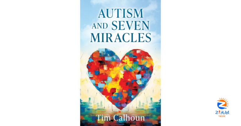 Author Shares Powerful Journey Living With His Son’s Autism and Amazing Life Miracles Along the Way