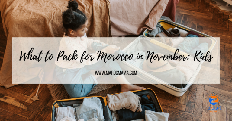 What to Pack for Morocco in November: Kids’