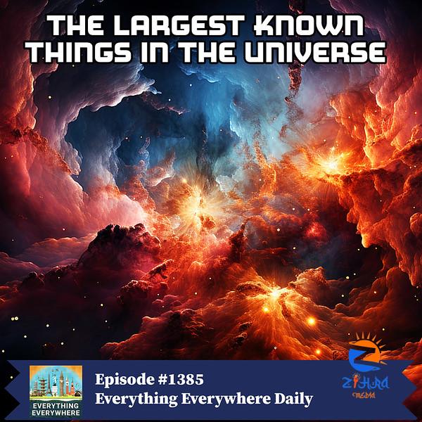 The Largest Known Things in the Universe