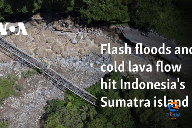 Flash floods and cold lava flow hit Indonesia’s Sumatra island