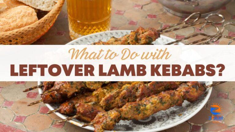 What to Do with Leftover Lamb Kebabs?