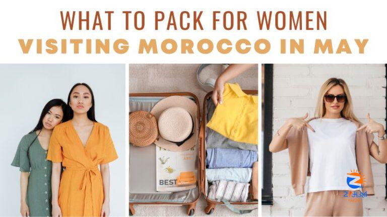 What to Pack for Women Visiting Morocco in May