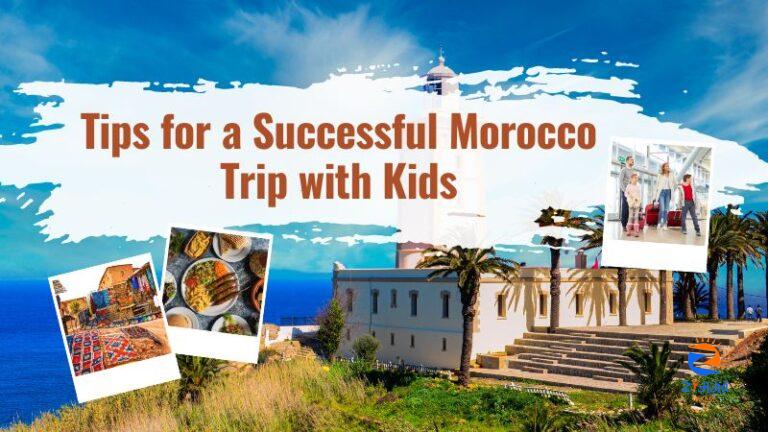 Tips for a Successful Morocco Trip with Kids